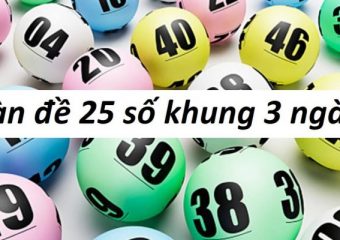 Dàn đề 25 số khung 3 ngày là gì?